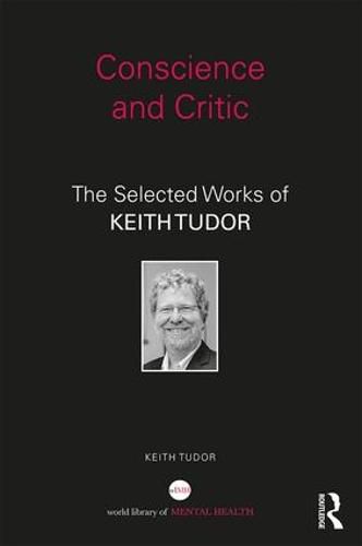 Cover image for Conscience and Critic: The selected works of Keith Tudor