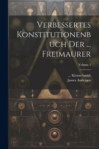 Cover image for Verbessertes Konstitutionenbuch Der ... Freimaurer; Volume 2