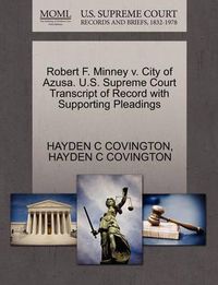 Cover image for Robert F. Minney V. City of Azusa. U.S. Supreme Court Transcript of Record with Supporting Pleadings