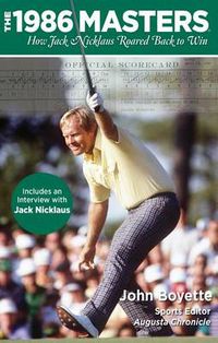 Cover image for 1986 Masters: How Jack Nicklaus Roared Back To Win