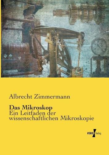 Cover image for Das Mikroskop: Ein Leitfaden der wissenschaftlichen Mikroskopie