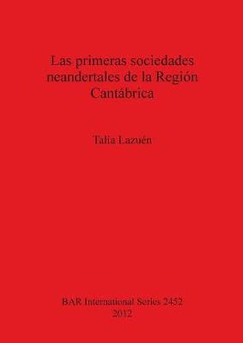 Cover image for Las primeras sociedades neandertales de la Region Cantabrica