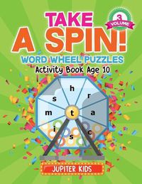 Cover image for Take A Spin! Word Wheel Puzzles Volume 3 - Activity Book Age 10