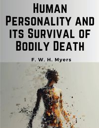 Cover image for Human Personality and its Survival of Bodily Death