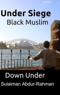 Cover image for Under Siege: Black Muslim Down Under