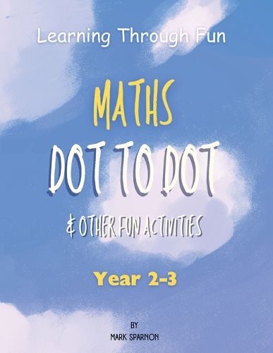 Cover image for Learning Through Fun - Maths Dot to Dot & other fun Activities