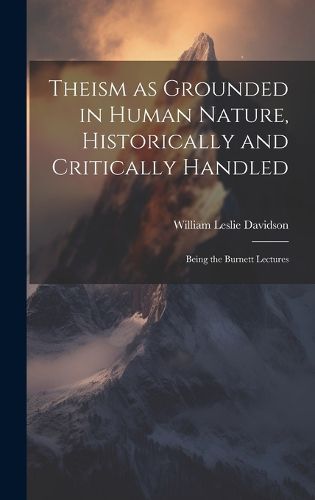 Cover image for Theism as Grounded in Human Nature, Historically and Critically Handled