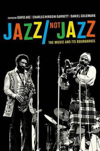 Cover image for Jazz/Not Jazz: The Music and Its Boundaries