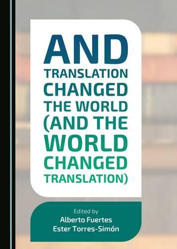 Cover image for And Translation Changed the World (and the World Changed Translation)