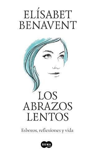 Cover image for Los abrazos lentos: Esbozos, reflexiones y vida / Soft Embraces