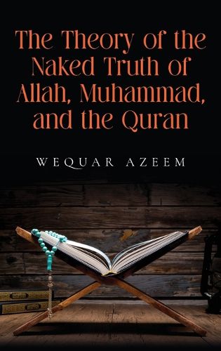 Cover image for The Theory of the Naked Truth of Allah, Muhammad, and the Quran