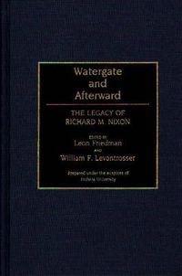 Cover image for Watergate and Afterward: The Legacy of Richard M. Nixon