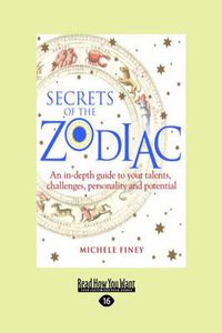 Cover image for Secrets of the Zodiac: An In-depth Guide to Your Talents, Challenges, Personality and Potential