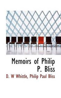 Cover image for Memoirs of Philip P. Bliss