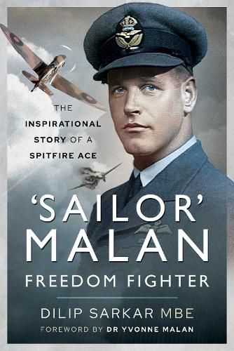 'Sailor' Malan - Freedom Fighter: The Inspirational Story of a Spitfire Ace