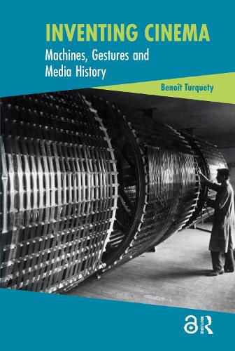 Cover image for Inventing Cinema: Machines, Gestures and Media History