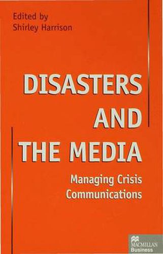 Cover image for Disasters and the Media: Managing crisis communications