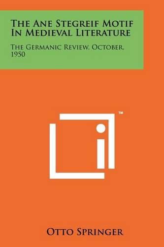 Cover image for The Ane Stegreif Motif in Medieval Literature: The Germanic Review, October, 1950