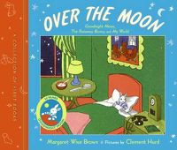 Cover image for Over the Moon: A Collection of First Books; Goodnight Moon, the Runaway Bunny, and My World