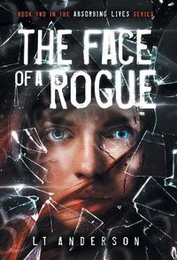Cover image for The Face Of A Rogue: A Dystopian Sci-Fi Thriller