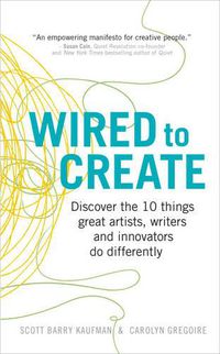 Cover image for Wired to Create: Discover the 10 things great artists, writers and innovators do differently