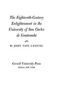 Cover image for The Eighteenth-Century Enlightenment in the University of San Carlos de Guatemala