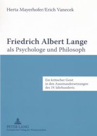 Cover image for Friedrich Albert Lange ALS Psychologe Und Philosoph: Ein Kritischer Geist in Den Auseinandersetzungen Des 19. Jahrhunderts