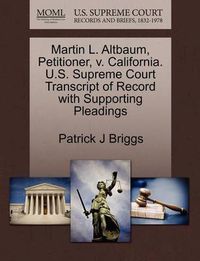 Cover image for Martin L. Altbaum, Petitioner, V. California. U.S. Supreme Court Transcript of Record with Supporting Pleadings