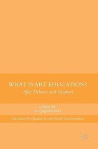 Cover image for What Is Art Education?: After Deleuze and Guattari