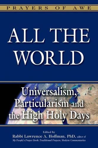 Cover image for All the World: Universalism, Particularism and the High Holy Days