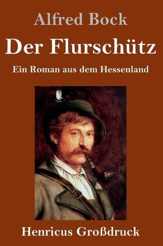 Cover image for Der Flurschutz (Grossdruck): Ein Roman aus dem Hessenland