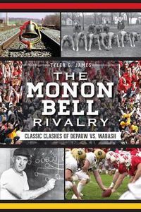 Cover image for The Monon Bell Rivalry: Classic Clashes of Depauw vs. Wabash