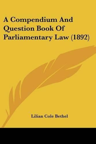 Cover image for A Compendium and Question Book of Parliamentary Law (1892)