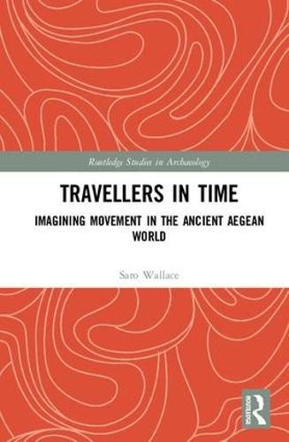 Cover image for Travellers in Time: Imagining Movement in the Ancient Aegean World