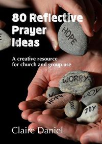 Cover image for 80 Reflective Prayer Ideas: A creative resource for church and group use