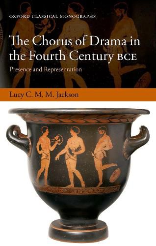 Cover image for The Chorus of Drama in the Fourth Century BCE: Presence and Representation