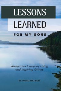 Cover image for Lessons Learned for my Sons