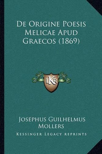 Cover image for de Origine Poesis Melicae Apud Graecos (1869)