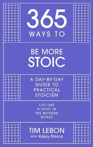 Cover image for 365 Ways to be More Stoic: A day-by-day guide to practical stoicism