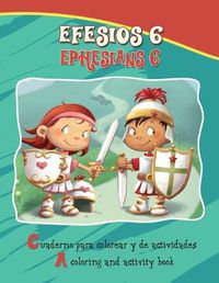 Cover image for Efesios 6, Ephesians 6 - Bilingual Coloring and Activity Book: La Armadura de Dios - Cuaderno para colorear - Bilingue