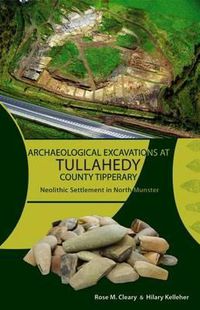 Cover image for Archaeological Excavations at Tullahedy, County Tipperary: Neolithic Settlement in North Munster