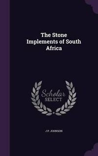 Cover image for The Stone Implements of South Africa