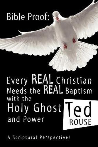 Cover image for Bible Proof: Every Real Christian Needs the Real Baptism with the Holy Ghost and Power