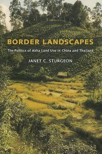Cover image for Border Landscapes: The Politics of Akha Land Use in China and Thailand