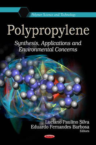 Cover image for Polypropylene: Synthesis, Applications & Environmental Concerns