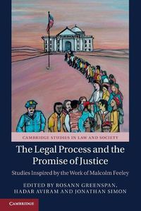 Cover image for The Legal Process and the Promise of Justice: Studies Inspired by the Work of Malcolm Feeley