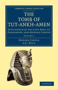 Cover image for The Tomb of Tut-Ankh-Amen: Discovered by the Late Earl of Carnarvon and Howard Carter