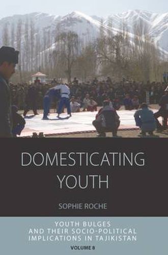 Cover image for Domesticating Youth: Youth Bulges and their Socio-political Implications in Tajikistan