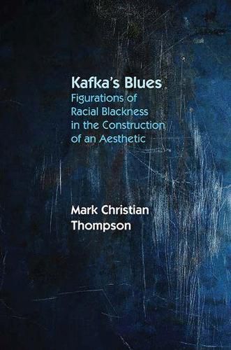 Kafka's Blues: Figurations of Racial Blackness in the Construction of an Aesthetic