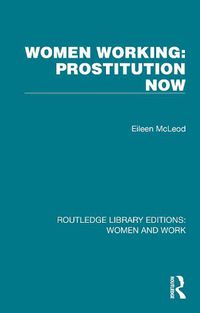 Cover image for Women Working: Prostitution Now: Prostitution Now